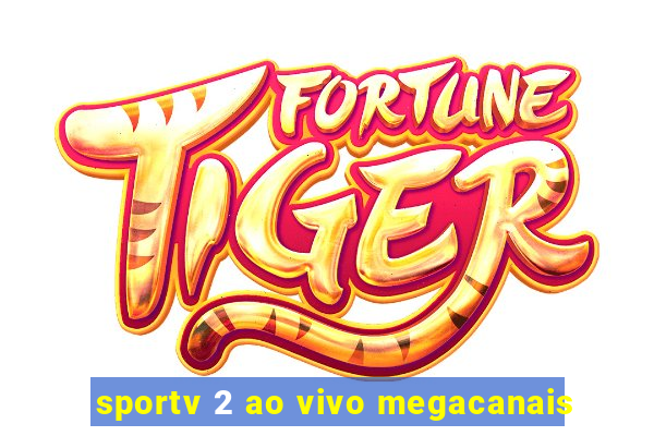 sportv 2 ao vivo megacanais